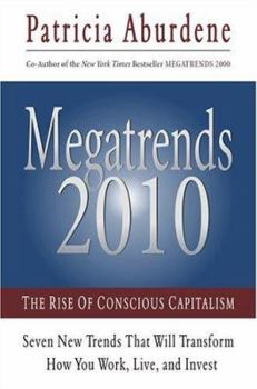 Hardcover Megatrends 2010: The Rise of Conscious Capitalism Book