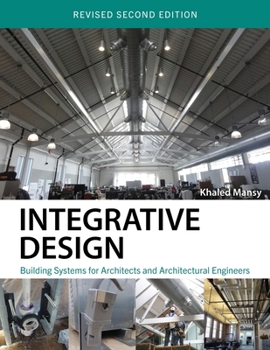 Paperback Integrative Design: Building Systems for Architects and Architectural Engineers Book