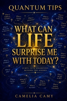 Paperback Quantum Tips: What Can Life Surprise Me with Today? Book