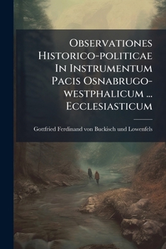 Paperback Observationes Historico-politicae In Instrumentum Pacis Osnabrugo-westphalicum ... Ecclesiasticum Book