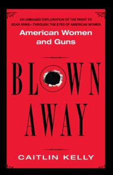 Paperback Blown Away: American Women and Guns Book