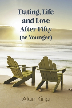 Paperback Dating, Life and Love After Fifty (or Younger) Book