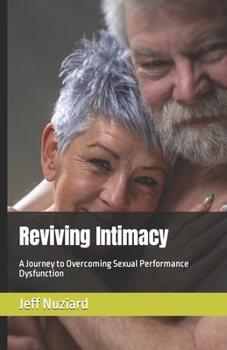 Paperback Reviving Intimacy: A Journey to Overcoming Sexual Performance Dysfunction Book