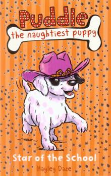 Star of the School - Book #10 of the Puddle the Naughtiest Puppy