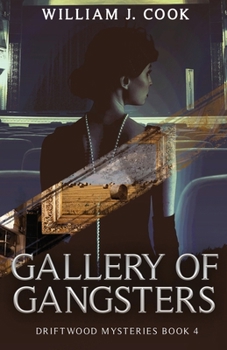 Gallery of Gangsters (Driftwood Mysteries) - Book #6 of the Driftwood Mysteries