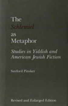 Hardcover The Schlemiel as Metaphor, Revised and Enlarged Edition: Studies in Yiddish and American Jewish Fiction Book