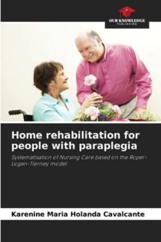 Home rehabilitation for people with paraplegia: Systematisation of Nursing Care based on the Roper-Logan-Tierney model