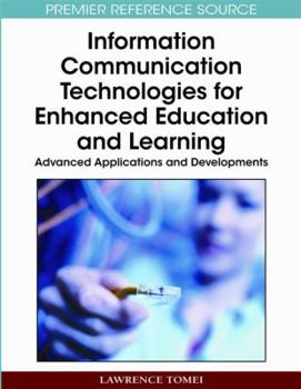 Information Communication Technologies for Enhanced Education and Learning: Advanced Applications and Developments