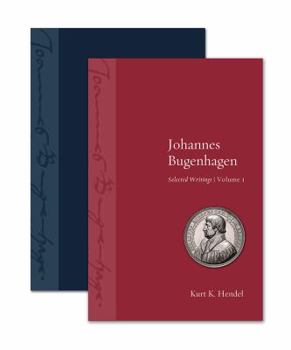 Johannes Bugenhagen: Selected Writings, Volume 1 and Volume II
