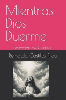 Paperback Mientras Dios Duerme: Selección de Cuentos [Spanish] Book