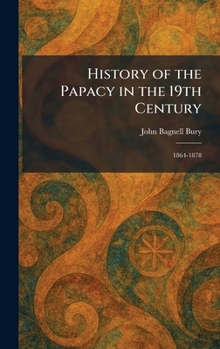 History of the Papacy in the 19th Century: 1864-1878