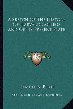 A sketch of the history of Harvard College and of its present state