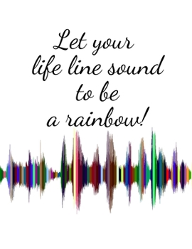 Paperback Let your life line sound to be a rainbow! Enjoy every moment! - white design Book