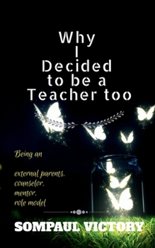 Paperback Why I Decided to Be a Teacher Too Book