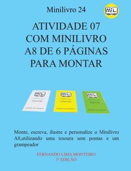 Paperback Atividade 07 Com Minilivro A8 de 6 Páginas Para Montar: Monte, escreva, ilustre e personalize o minilivro A8, utilizando uma tesoura sem pontas e um g [Portuguese] Book