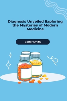 Paperback Diagnosis Unveiled Exploring the Mysteries of Modern Medicine Book