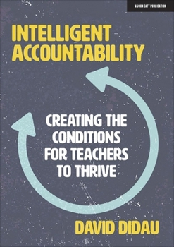 Paperback Intelligent Accountability: Creating the Conditions for Teachers to Thrive: Creating the Conditions for Teachers to Thrive Book