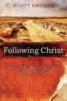 Paperback Following Christ: What If We Really Believed What Jesus Said? Book
