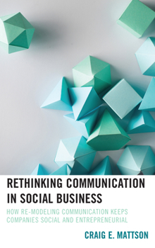 Paperback Rethinking Communication in Social Business: How Re-Modeling Communication Keeps Companies Social and Entrepreneurial Book