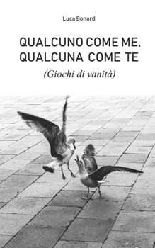 Paperback Qualcuno come me, Qualcuna come te (Giochi di vanità) [Italian] Book