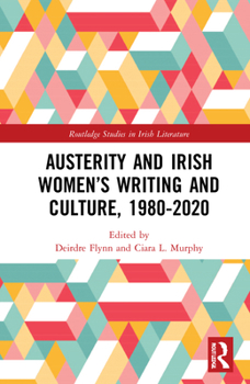 Hardcover Austerity and Irish Women's Writing and Culture, 1980-2020 Book