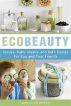Paperback Ecobeauty: Scrubs, Rubs, Masks, Rinses, and Bath Bombs for You and Your Friends Book