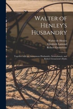 Paperback Walter of Henley's Husbandry: Together With an Anonymous Husbandry, Seneschaucie, and Robert Grosseteste's Rules Book