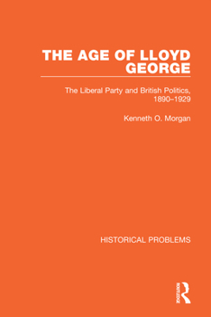 Paperback The Age of Lloyd George: The Liberal Party and British Politics, 1890-1929 Book