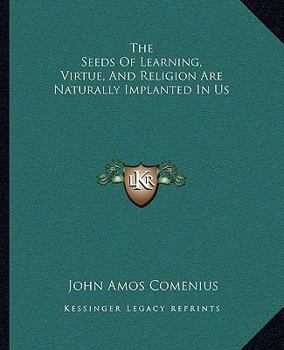 Paperback The Seeds Of Learning, Virtue, And Religion Are Naturally Implanted In Us Book