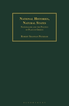National Histories, Natural States: Nationalism and the Politics of Place in Greece