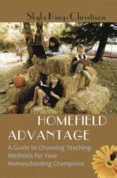 Paperback Home Field Advantage: A Guide to Choosing Teaching Methods for Your Homeschooling Champions Book