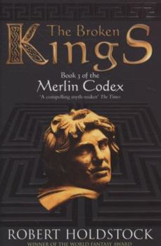 The Broken Kings - Book #3 of the Merlin Codex