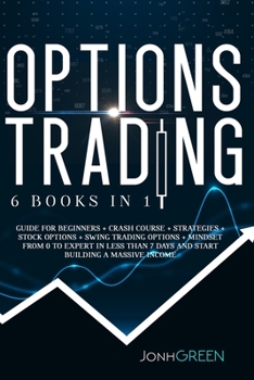 Paperback Options Trading: 6 in 1: Guide for beginners + crash course + strategies + stock options + swing trading options + mindset From 0 to ex Book