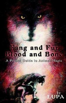 Paperback Fang and Fur, Blood and Bone: A Primal Guide to Animal Magic Book