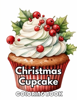 Christmas Cupcake Coloring Book: Beautiful Edition 100+ Unique and Beautiful High-quality Designs