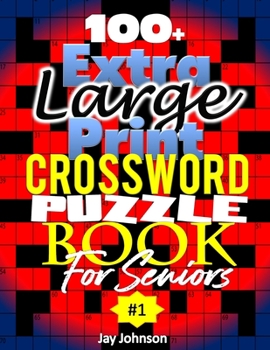 100+ Extra Large Print Crossword Puzzle Book For Seniors: A Unique Very Easy Crossword Puzzle Books For Seniors With Special US Spelling Words That ... #1! (Extra Large Print Easy Crossword)