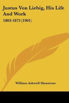 Paperback Justus Von Liebig, His Life And Work: 1803-1873 (1901) Book