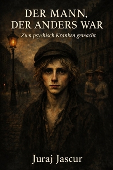 Der Mann, der anders war: Zum psychisch Kranken gemacht (German Edition)