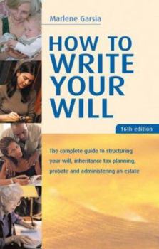 Paperback How to Write Your Will: The Complete Guide to Structuring Your Will, Inheritance Tax Planning, Probate and Administering an Estate Book