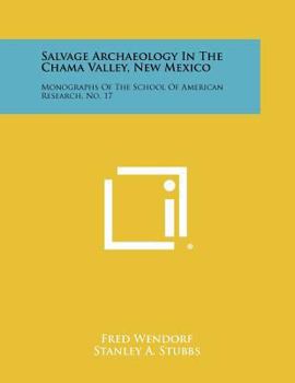 Paperback Salvage Archaeology In The Chama Valley, New Mexico: Monographs Of The School Of American Research, No. 17 Book