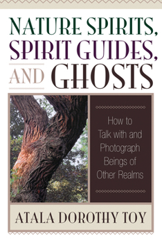 Paperback Nature Spirits, Spirit Guides, and Ghosts: How to Talk with and Photograph Beings of Other Realms Book