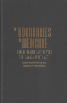 Hardcover The Boundaries of Medicare: Public Health Care Beyond the Canada Health ACT Volume 61 Book