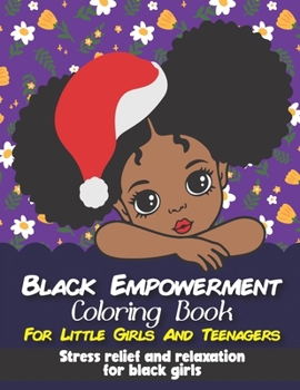 Black Empowerment Coloring Book: For Little Girls And Teenagers
