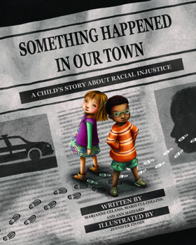 Hardcover Something Happened in Our Town: A Child's Story about Racial Injustice Book