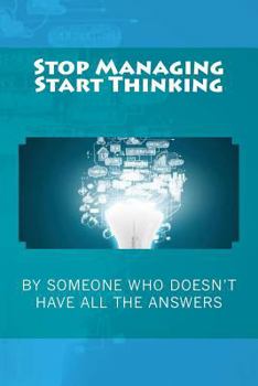 Paperback Stop Managing and Start Thinking Book