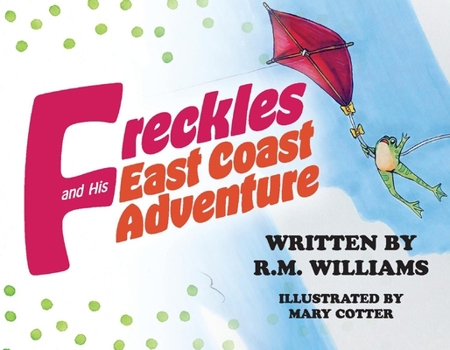 Paperback Freckles and His East Coast Adventure: R.M. Williams, Illustrated by Mary Cotter Book