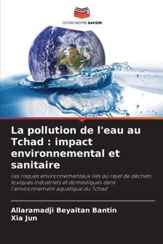 Paperback La pollution de l'eau au Tchad: impact environnemental et sanitaire [French] Book