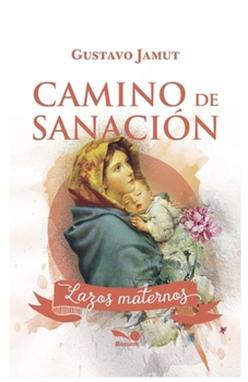 Camino de sanación de lazos maternos (Spanish Edition)
