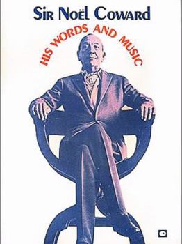 Paperback Sir Noel Coward: His Words and Music: A Collection of 32 Coward Classics Book