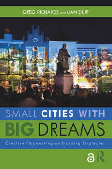 Paperback Small Cities with Big Dreams: Creative Placemaking and Branding Strategies Book